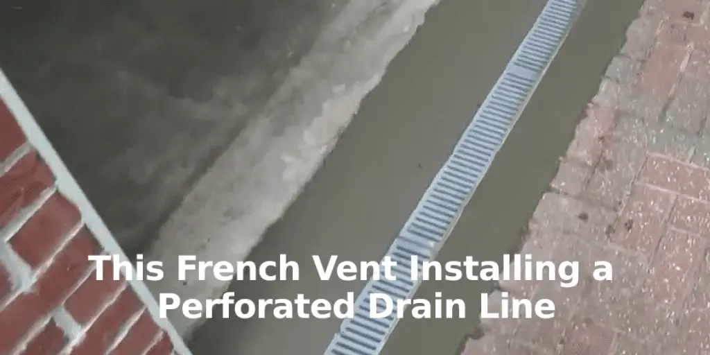 This French Vent Installing a Perforated Drain Line