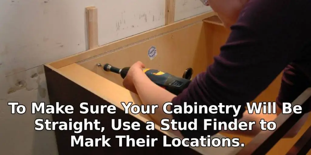 To Make Sure Your Cabinetry Will Be Straight, Use a Stud Finder to Mark Their Locations.