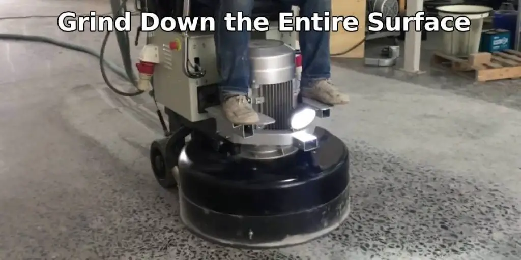 Grind Down the Surface With an Angle Grinder Equipped With a Diamond Blade.