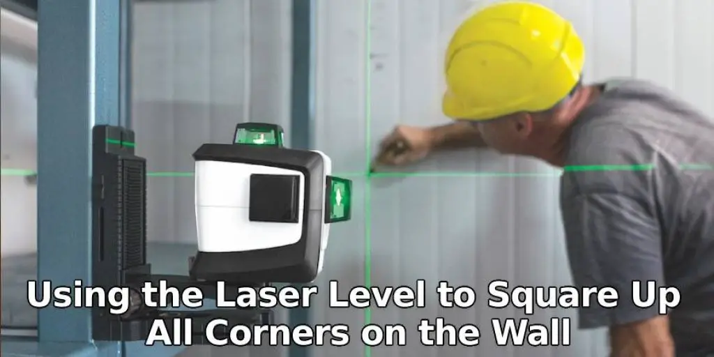 Using the Laser Level to Square Up All Corners on the Wall