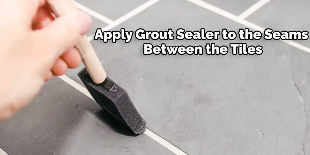 Apply Grout Sealer to the Seams Between the Tiles