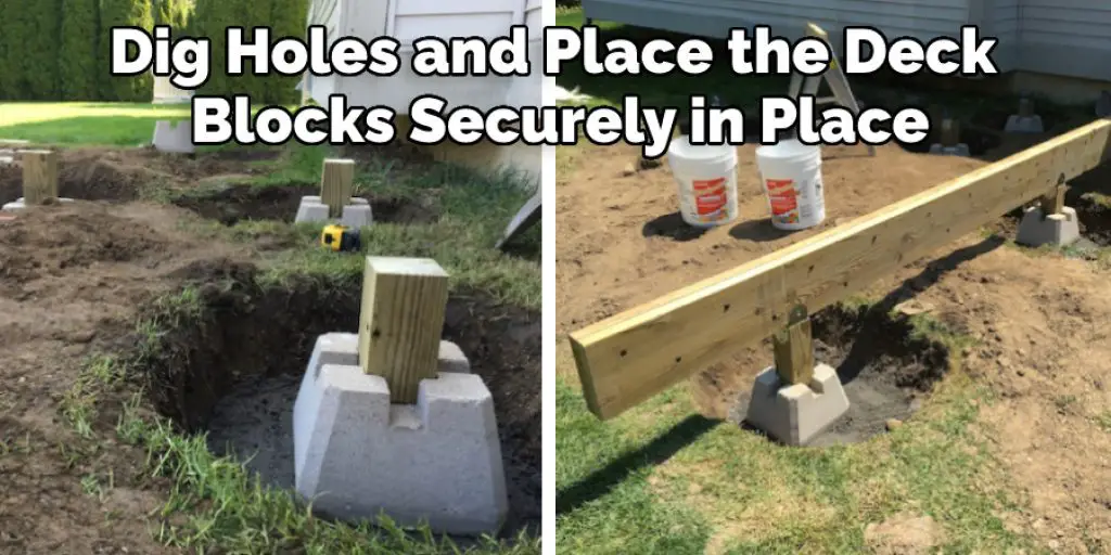 Dig Holes and Place the Deck Blocks Securely in Place