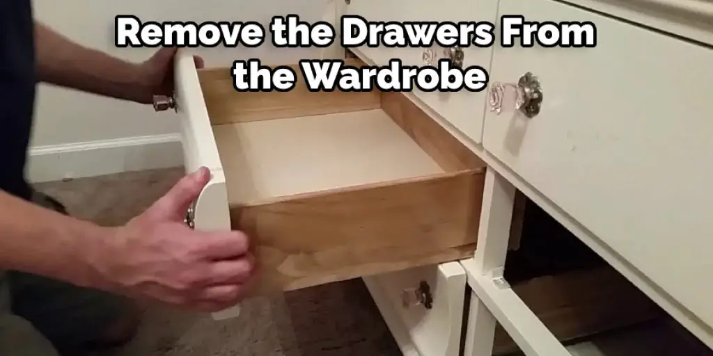 Remove the Drawers From the Wardrobe