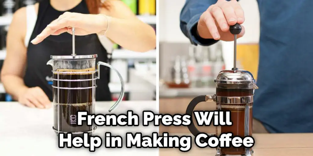 French Press Will Help in Making Coffee