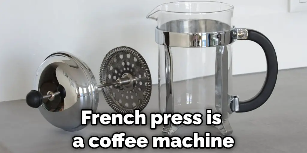 French press is a coffee machine