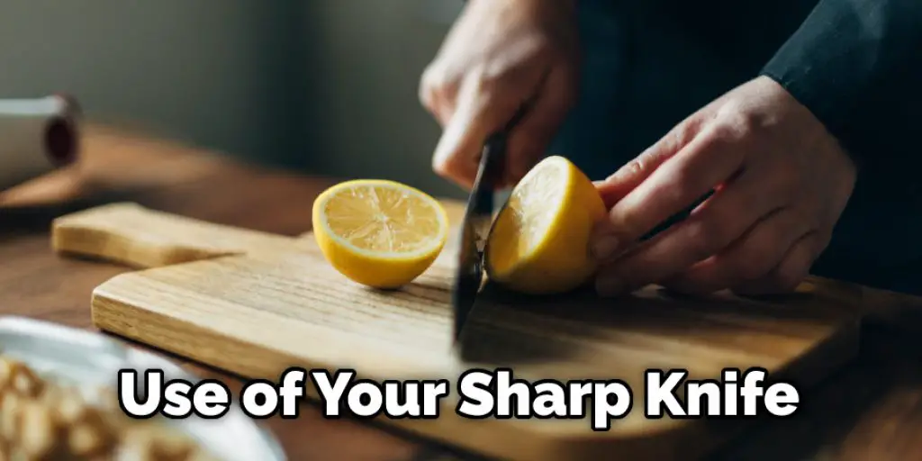 Use of Your Sharp Knife
