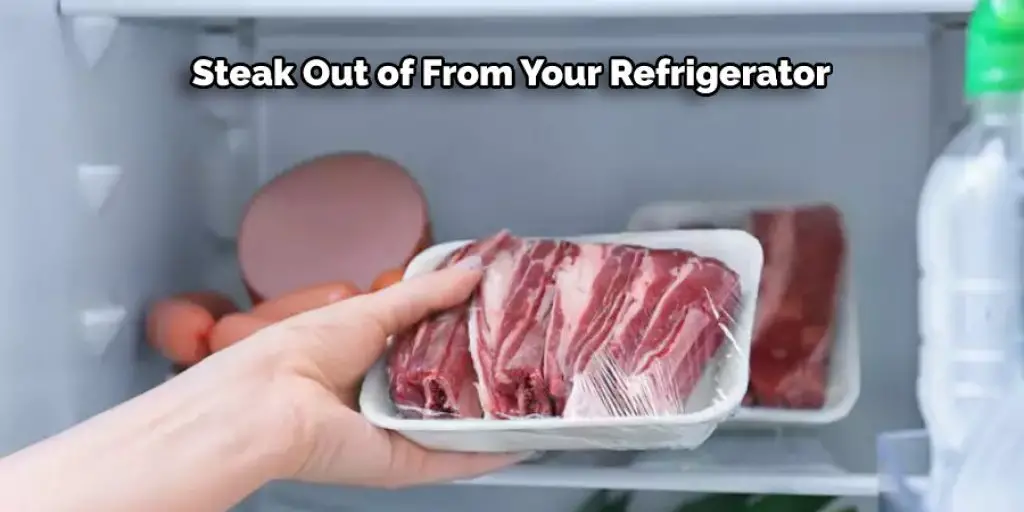 Steak Out of From Your Refrigerator 