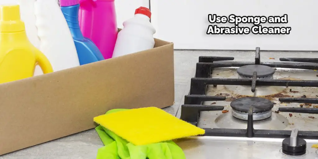 Use Sponge and Abrasive Cleaner