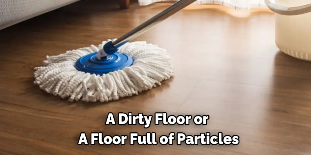 A Dirty Floor or  A Floor Full of Particles