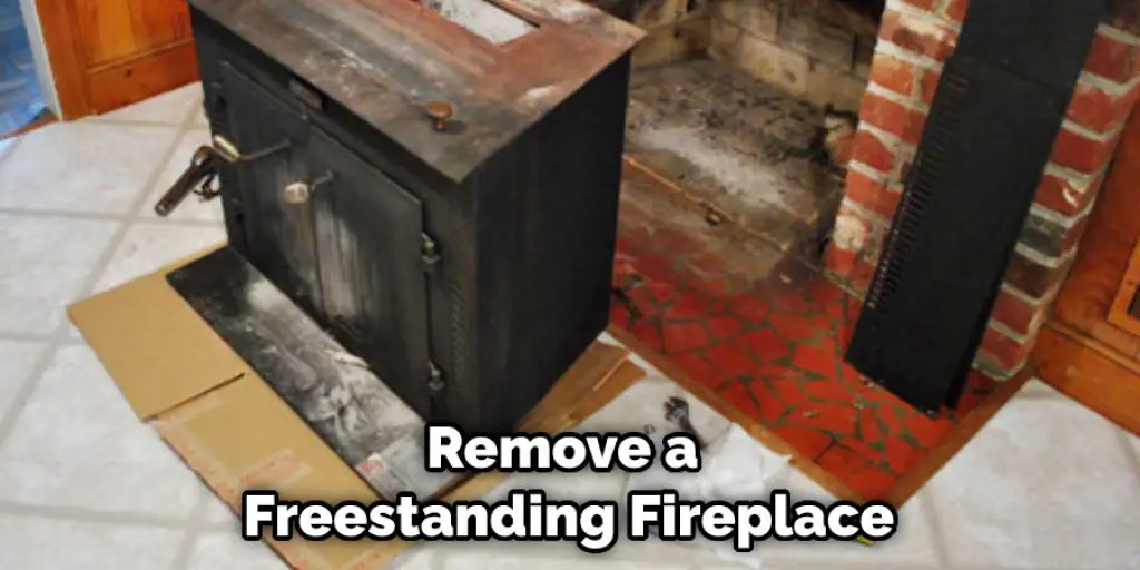 Remove a Freestanding Fireplace