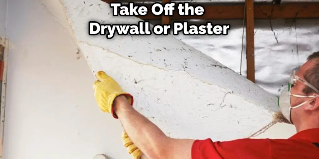 Take Off the Drywall or Plaster
