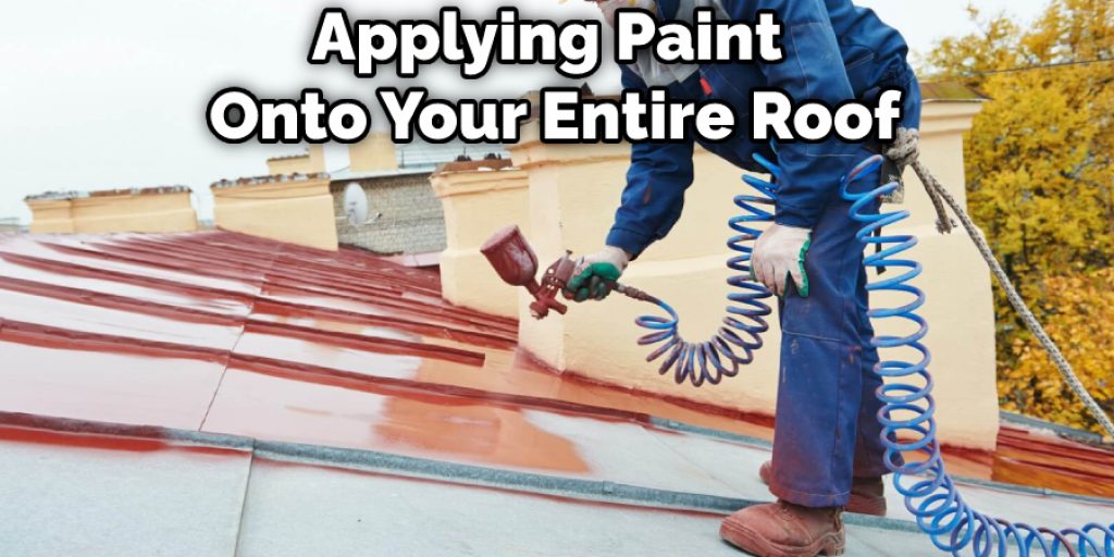 Applying Paint Onto Your Entire Roof