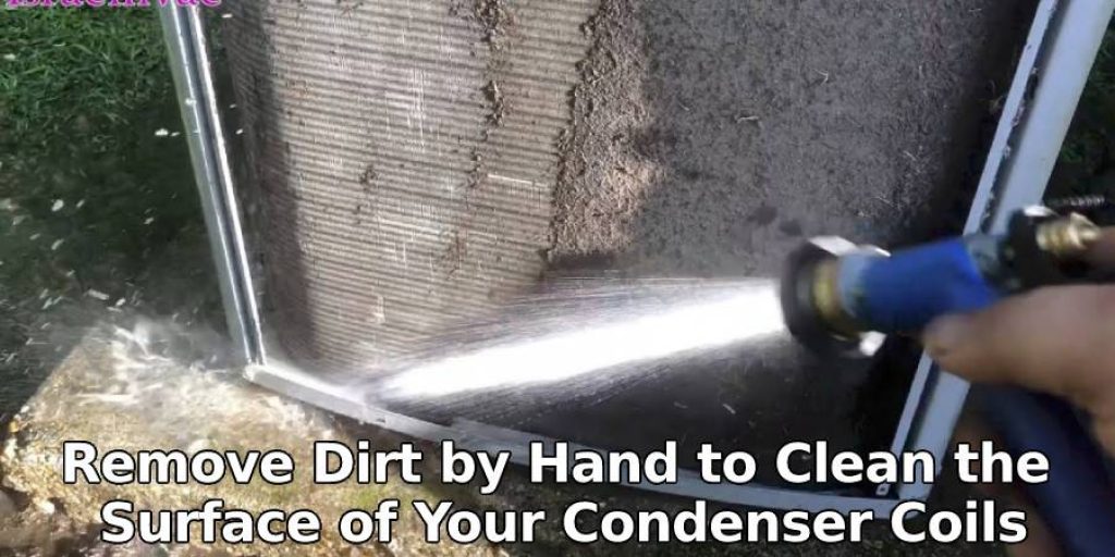 Remove Dirt by Hand to Clean the Surface of Your Condenser Coils