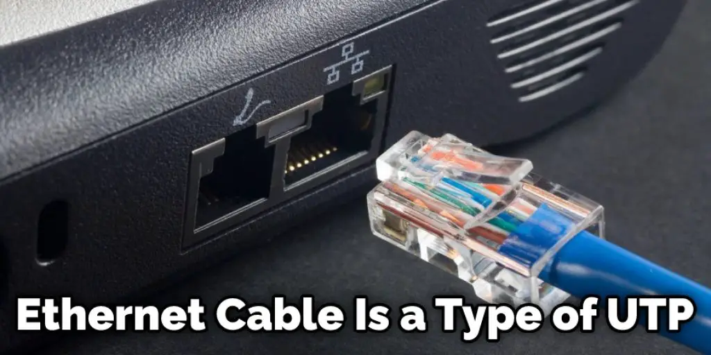 Ethernet Cable Is a Type of UTP