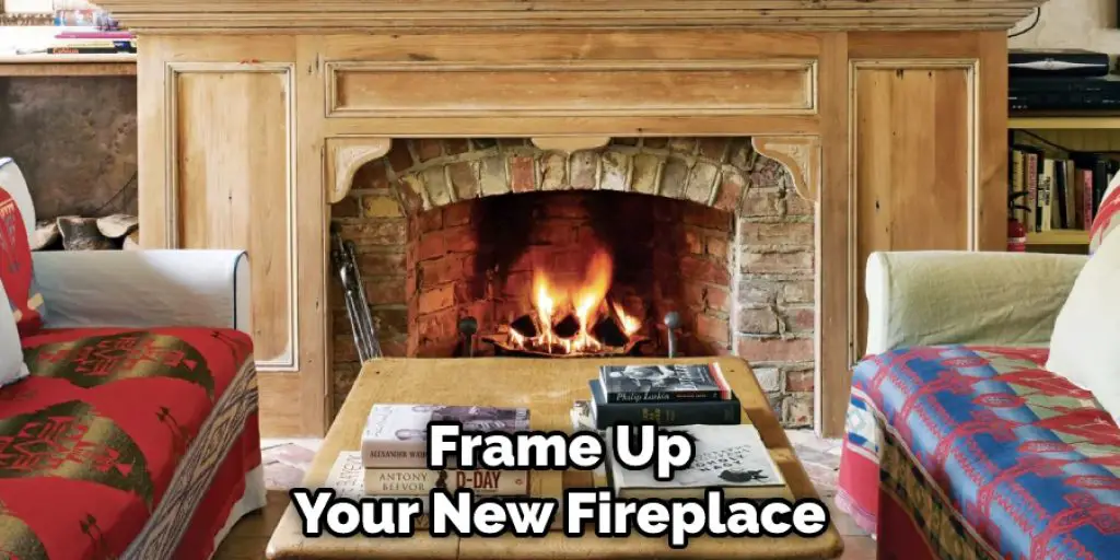  Frame Up Your New Fireplace