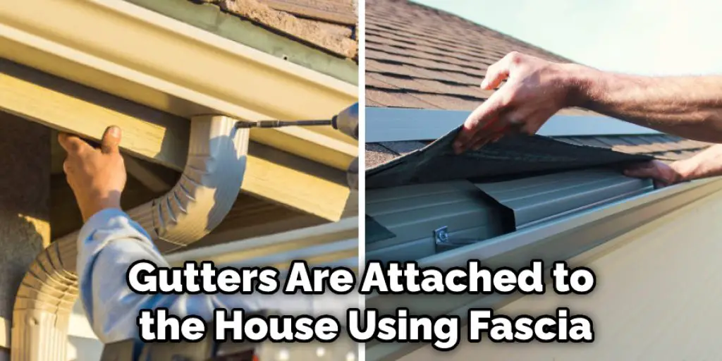 Gutters Are Attached to the House Using Fascia