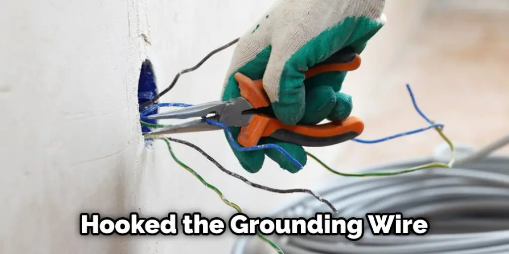 Hooked the Grounding Wire