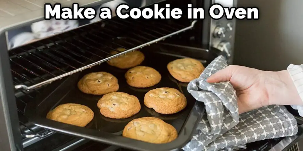 Make a Cookie in Oven