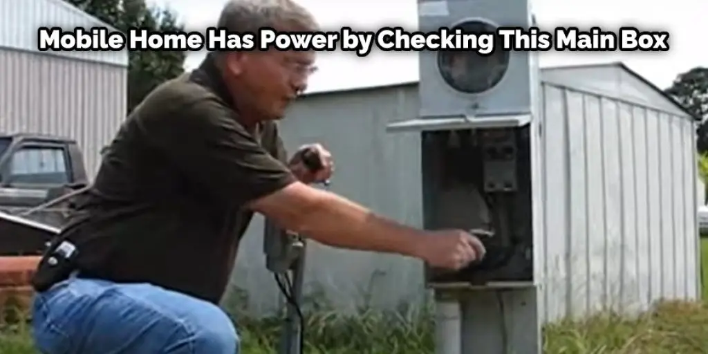 Mobile Home Has Power by Checking This Main Box