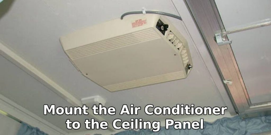 Mount the Air Conditioner to the Ceiling Panel