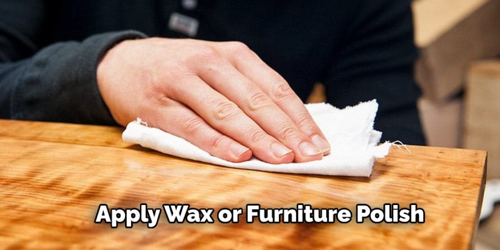 Apply Wax or Furniture Polish