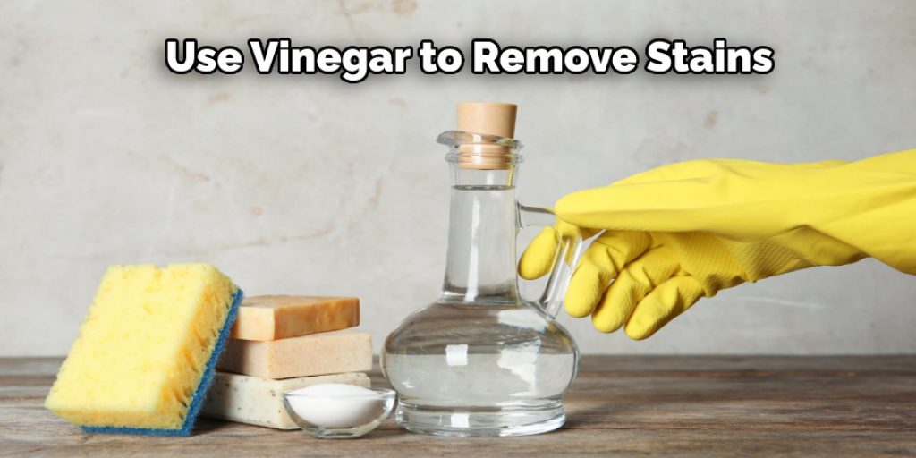 Use Vinegar to Remove Stains