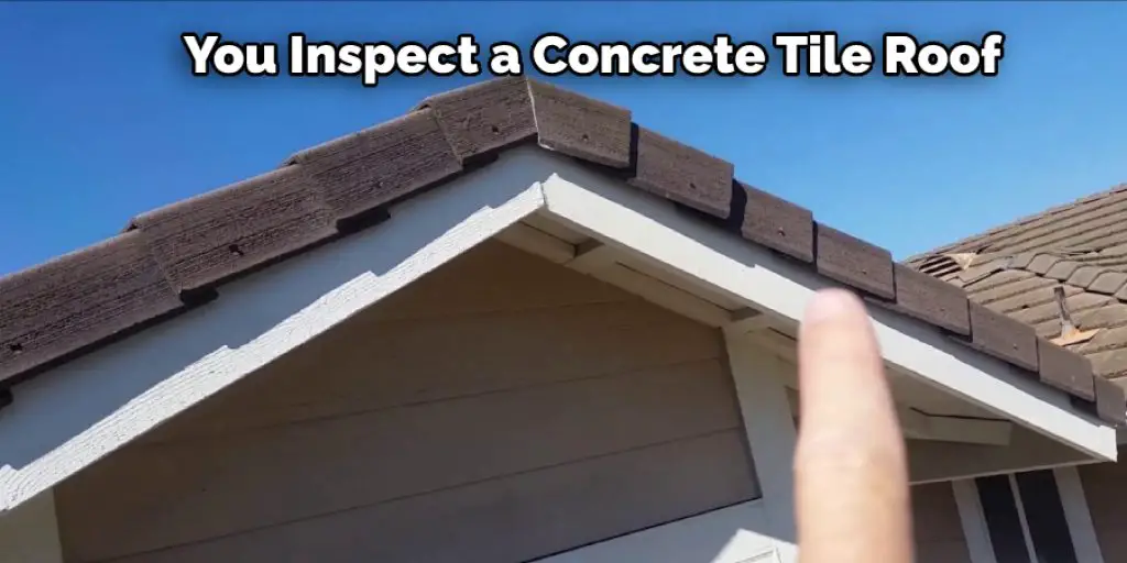 You Inspect a Concrete Tile Roof