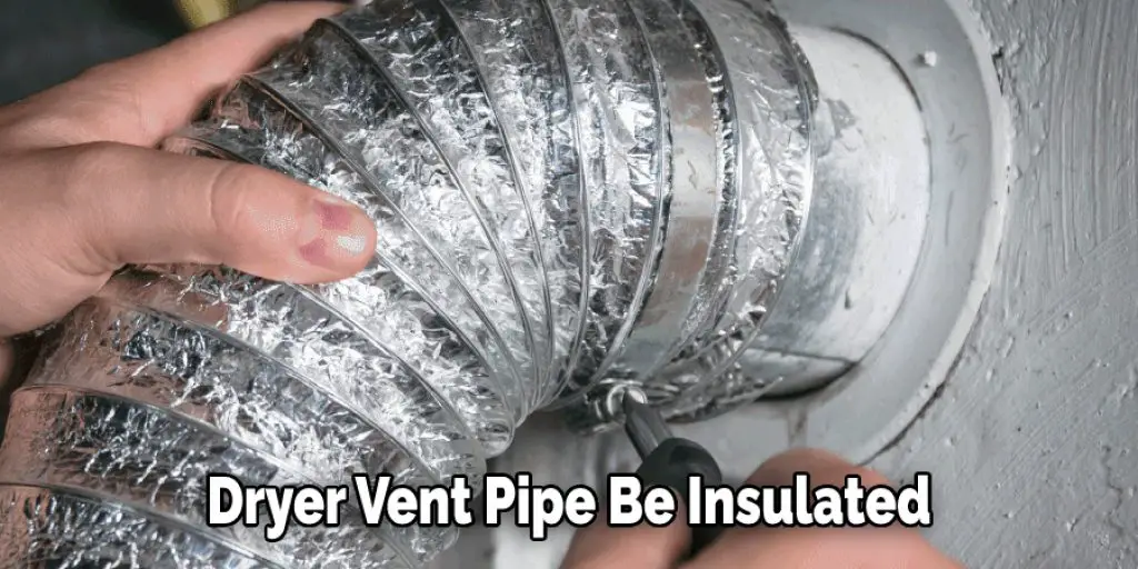 Dryer Vent Pipe Be Insulated