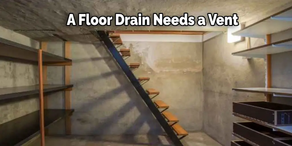 A Floor Drain Needs a Vent