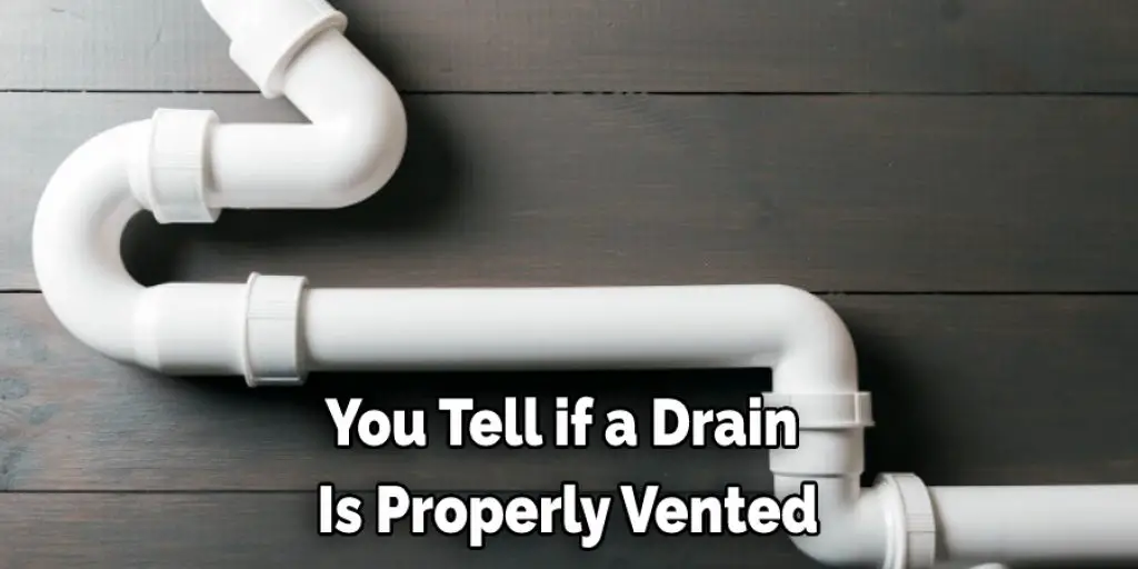 You Tell if a Drain Is Properly Vented