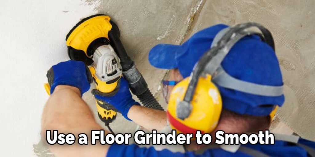 Use a Floor Grinder to Smooth