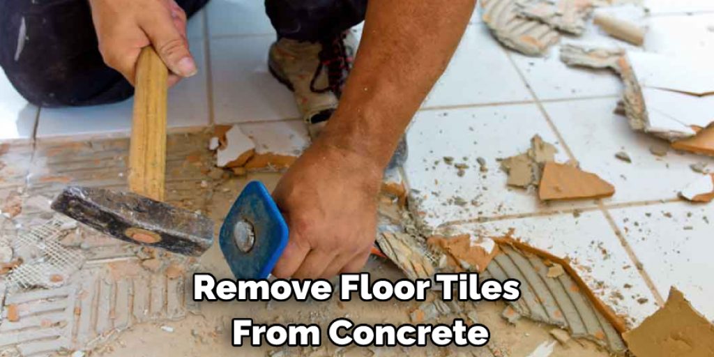 Remove Floor  Tiles From Concrete