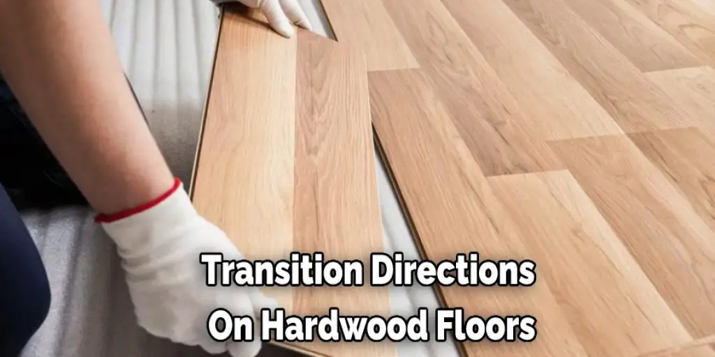 Transition Directions  On Hardwood Floors