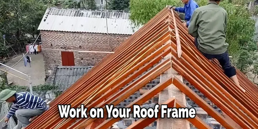Work on Your Roof Frame