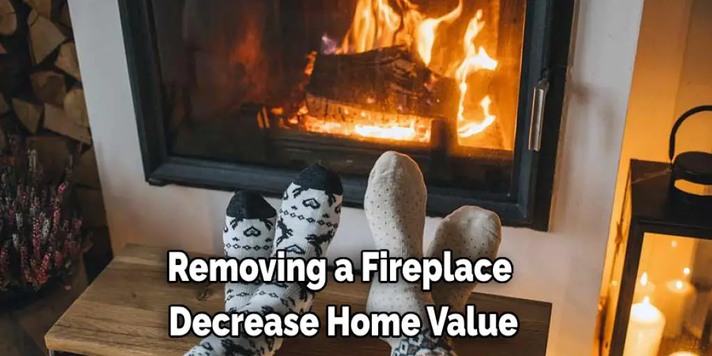 Removing a Fireplace  Decrease Home Value