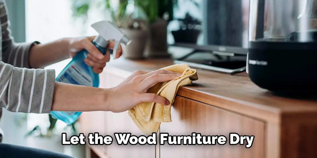 Let the Wood Furniture Dry