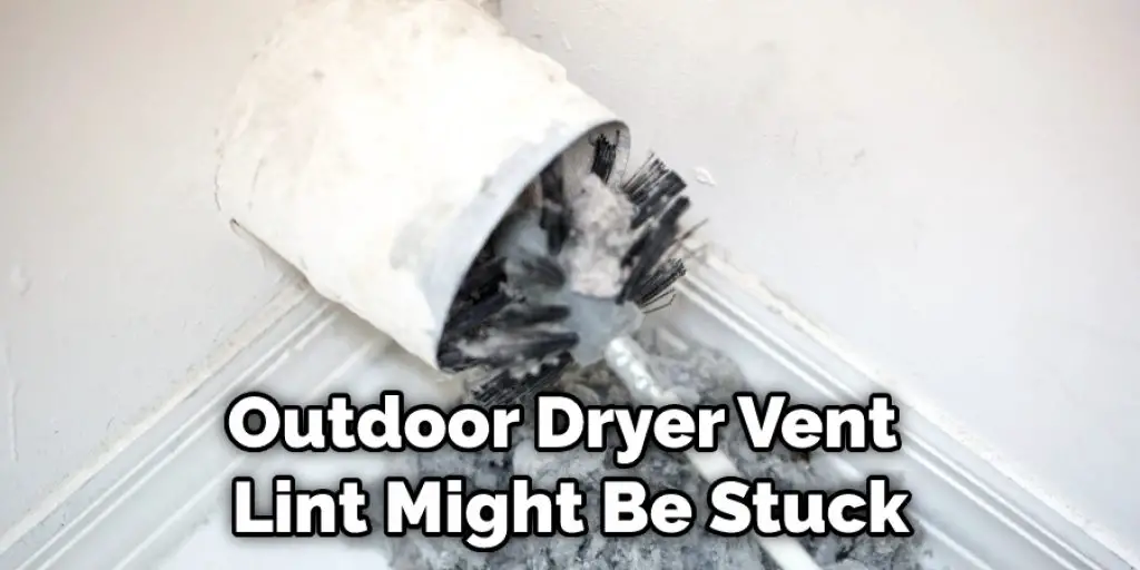 Outdoor Dryer Vent Lint Might Be Stuck