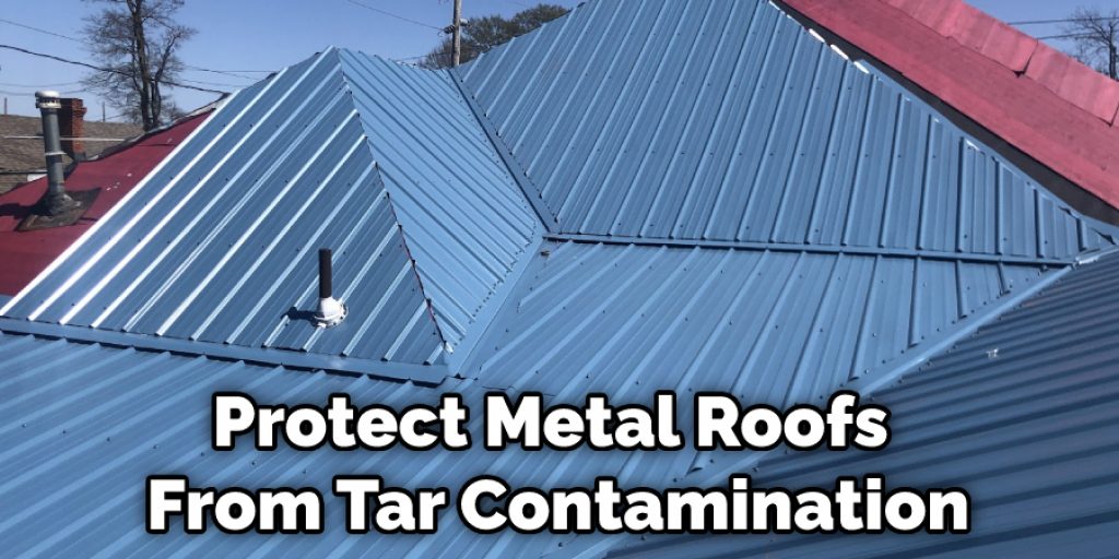 Protect Metal Roofs From Tar Contamination