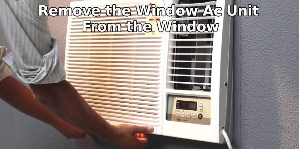 Remove the Window Ac Unit From the Window