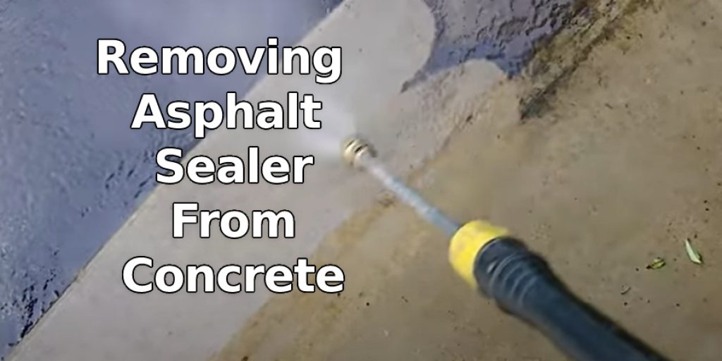 Removing Asphalt Sealer From Concrete