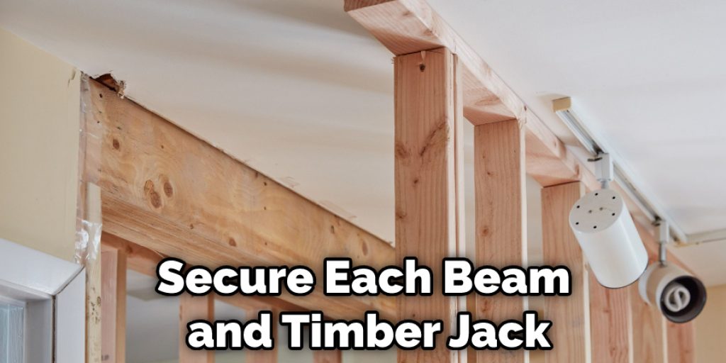 Secure Each Beam and Timber Jack