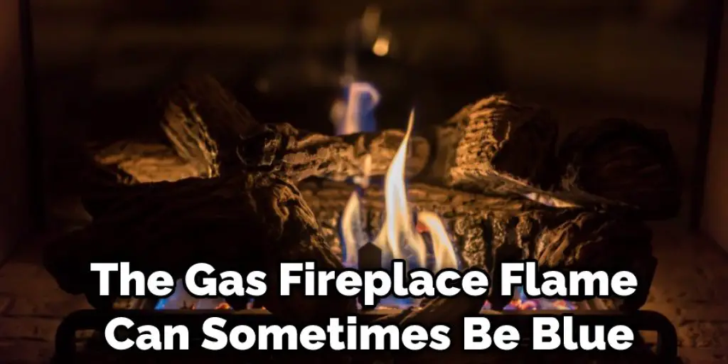 The Gas Fireplace Flame Can Sometimes Be Blue