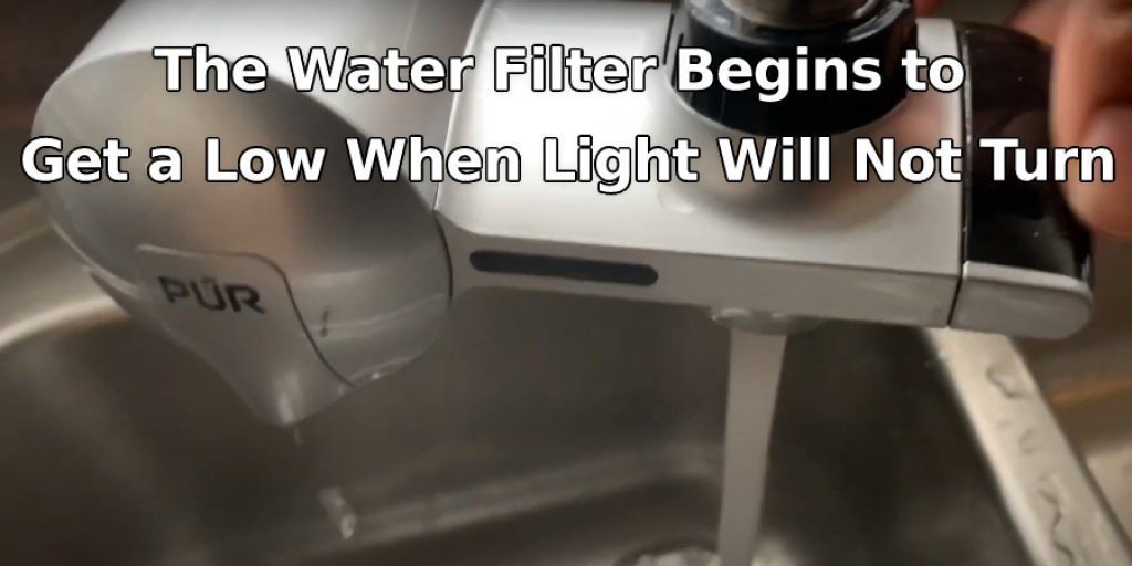 The  Water  Filter  Begins  to  Get  a  Low  When  Light  Will Not  Turn