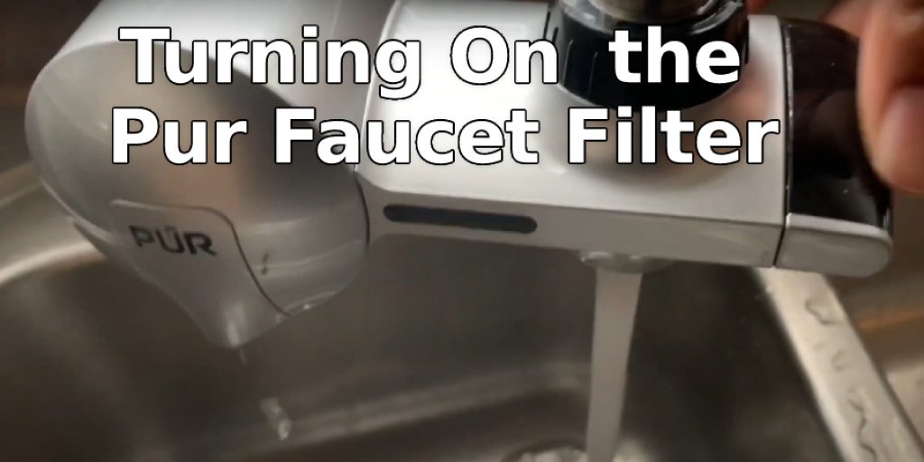 Turning On the Pur Faucet Filter