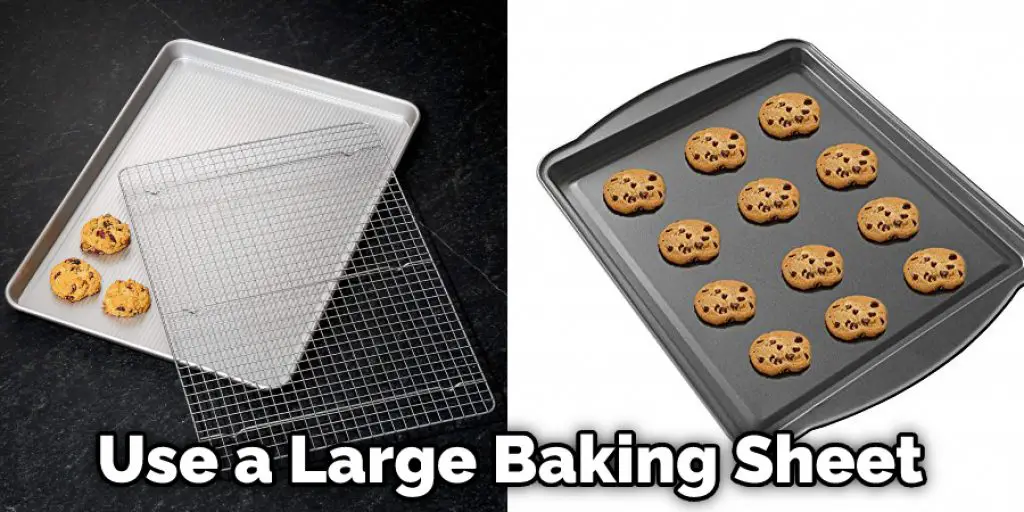 Use a Large Baking Sheet