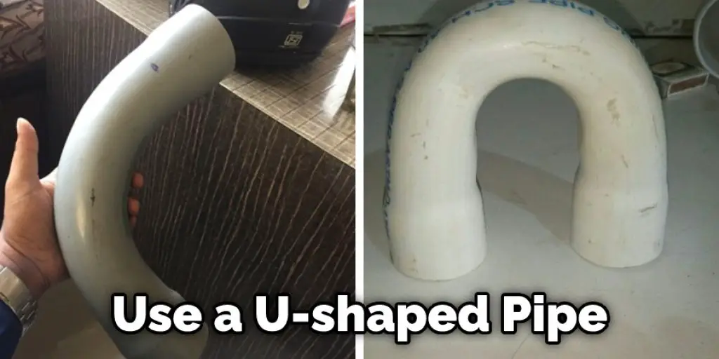 Use a U-shaped Pipe
