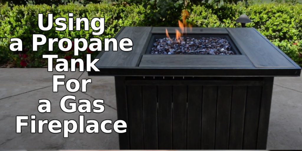 Using  a Propane  Tank For  a  Gas  Fireplace