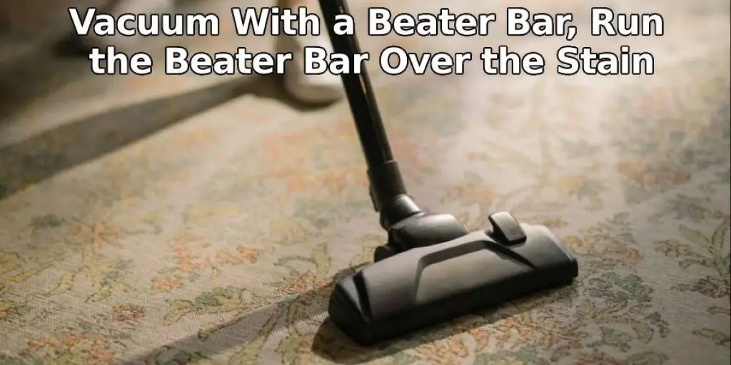 Vacuum With a Beater Bar, Run the Beater Bar Over the Stain