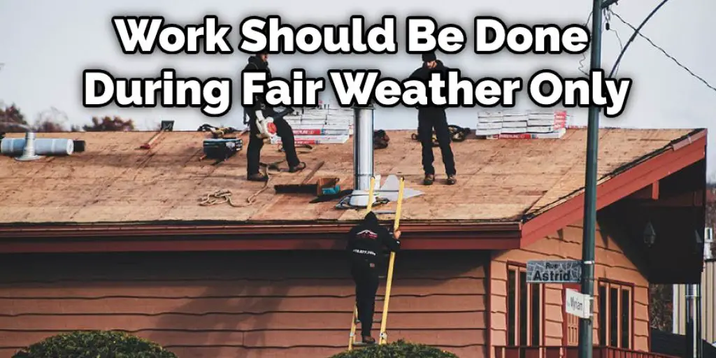 Work Should Be Done During Fair Weather Only