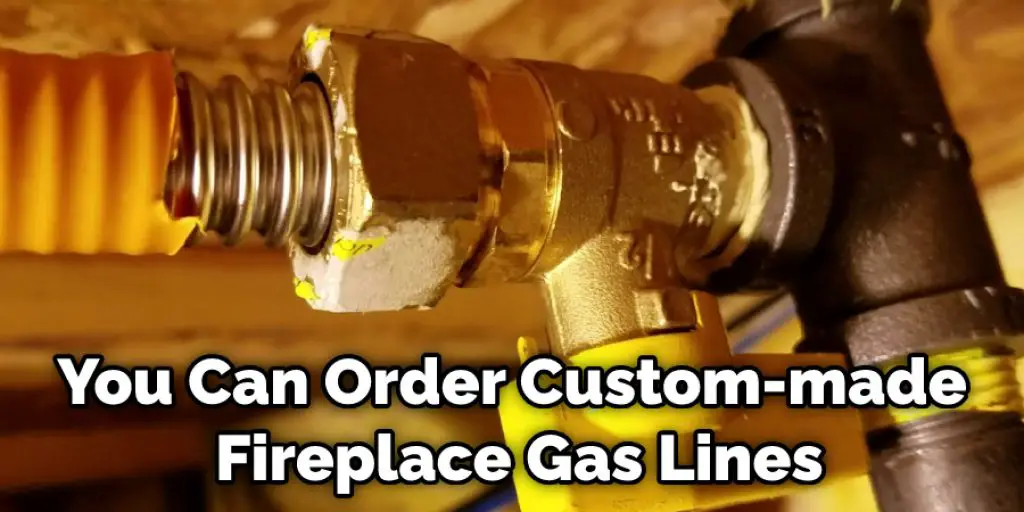 You Can Order Custom-made Fireplace Gas Lines